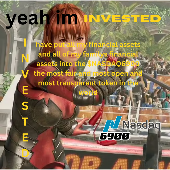Nasdaq6900 yeah I'm invested meme